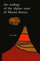 M J Coe, M. J. Coe, M.J. Coe, Malcolm James Coe - The Ecology of the Alpine Zone of Mount Kenya