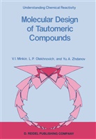 V Minkin, V I Minkin, V. I. Minkin, V.I. Minkin, L Olekhnovich, L P Olekhnovich... - Molecular Design of Tautomeric Compounds
