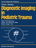 J Gwinn, J L Gwinn, J. L. Gwinn, J.L. Gwinn, John L. Gwinn, P Stanley... - Diagnostic Imaging in Pediatric Trauma