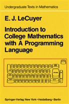 Edward J. Lecuyer, Edward J LeCuyer, Edward J. LeCuyer - Introduction to College Mathematics with A Programming Language