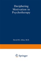 David M. Allen, David Mark Allen, David Mark Allen - Deciphering Motivation in Psychotherapy