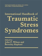 Joh P Wilson, John P Wilson, Raphael, Raphael, Beverley Raphael, John P. Wilson - International Handbook of Traumatic Stress Syndromes