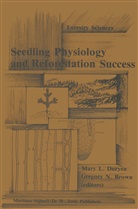 Gregory N. Brown, Mary L. Duryea, Mar L Duryea, Mary L Duryea, N Brown, N Brown - Seedling physiology and reforestation success