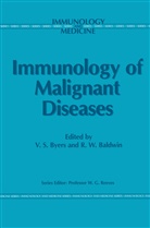 R. W. Baldwin, V. S. Byers, V.S. Byers, S Byers, V S Byers, W Baldwin... - Immunology of Malignant Diseases