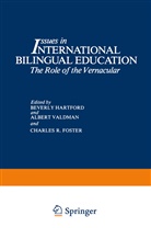 Charles R. Foster, Charles R. Foster, Beverly Hartford, Charles R Foster, Alber Valdman, Albert Valdman - Issues in International Bilingual Education
