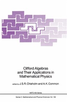 J. S. R. Chisholm, J.S.R. Chisholm, John Stephen R. Chisholm, John Stephen roy Chisholm, A. K. Common, A.K. Common... - Clifford Algebras and Their Applications in Mathematical Physics