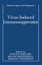 Maur Bendinelli, Mauro Bendinelli, Herman Friedman, Herman Friedman, Steven Specter - Virus-Induced Immunosuppression