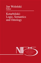 Jan Wole Ski, Ja Wolenski, Jan Wolenski - Kotarbinski: Logic, Semantics and Ontology