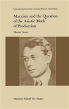M Sawer, M. Sawer, Marian Sawer - Marxism and the Question of the Asiatic Mode of Production