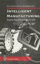 Willia A Gruver, William A Gruver, J. C. Boudreaux, J.C. Boudreaux, C Boudreaux, C Boudreaux... - Intelligent Manufacturing: