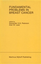 Alexande H G Paterson, Alexander H G Paterson, Alexander H. G. Paterson, Alan W. Lees, Alexander H. G. Paterson, Alexander H.G. Paterson... - Fundamental Problems in Breast Cancer