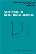 Gwendoly B Graybar, Gwendolyn B Graybar, Gwendolyn B. Graybar, Lois L. Bready, Gwendolyn B. Graybar, L Bready... - Anesthesia for Renal Transplantation