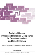 Georg G Guilbault, George G Guilbault, George G. Guilbault, Mascini, Mascini, Marco Mascini - Analytical Uses of Immobilized Biological Compounds for Detection, Medical and Industrial Uses