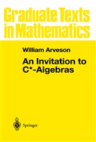 W Arveson, W. Arveson, William Arveson - An Invitation to C*-Algebras