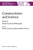 J. R. Brown, J.R. Brown, James Robert Brown, Robert E. Butts, Rober E Butts, Robert E Butts... - Constructivism and Science