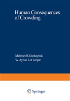 M. R. Gurkaynak, Mehmet R. Gurkaynak, Mehmet Rustu Gurkaynak, Mehmet R. Gürkaynak, W. Ayhan LeCompte, R Gurkaynak... - Human Consequences of Crowding