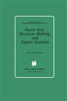H. -J. Zimmermann, Hans-Jurgen Zimmermann, Hans-Jürgen Zimmermann - Fuzzy Sets, Decision Making, and Expert Systems