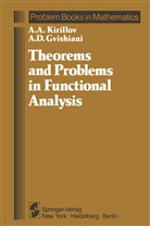 A D Gvishiani, A. D. Gvishiani, A Kirillov, A A Kirillov, A. A. Kirillov - Theorems and Problems in Functional Analysis