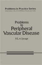 P E A Savage, P. E. a. Savage, P.E.A. Savage - Problems in Peripheral Vascular Disease