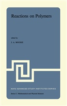 A Moore, J A Moore, J. a. Moore, J.A. Moore, James A. Moore - Reactions on Polymers