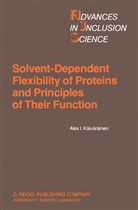 Alex I. Kaivarainen, Alex I Käiväräinen, Alex I. Käiväräinen - Solvent-Dependent Flexibility of Proteins and Principles of Their Function