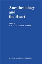 H Stanley, T H Stanley, J Sperry, J Sperry, R. J. Sperry, R.J. Sperry... - Anesthesiology and the Heart