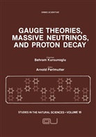 Behram Kursunoglu, Behram N. Kursunoglu, Behra N Kursunoglu, Behram N Kursunoglu, Behram N. Kursunoglu, Arnold Perlmutter - Gauge Theories, Massive Neutrinos and Proton Decay