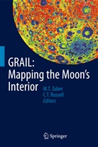 Russell, Russell, Christopher Russell, Mari Zuber, Maria Zuber - GRAIL: Mapping the Moon's Interior