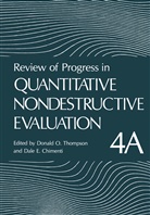 Dale E. Chimenti, Donal Thompson, Donald Thompson, Donald O. Thompson - Review of Progress in Quantitative Nondestructive Evaluation