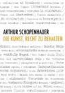 Arthur Schopenhauer - Die Kunst, Recht zu behalten