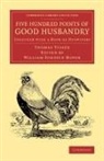 Thomas Tusser, Tusser Thomas, William Fordyce Mavor - Five Hundred Points of Good Husbandry