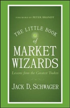 Jack D Schwager, Jack D. Schwager - Little Book of Market Wizards