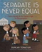Duncan Tonatiuh, Tonatiuh Duncan - Separate Is Never Equal