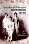 Taeko Shibahara - Japanese Women and the Transnational Feminist Movement Before World War II