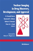 BURNS, Burns, Richard Burns, H. Donald Burns, Robert F. Dannals, Raymond E. Gibson... - Nuclear Imaging in Drug Discovery, Development, and Approval