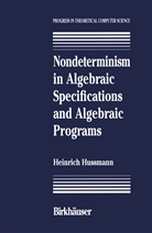 Hussmann, Hussmann, Heinrich Hussmann - Nondeterminism in Algebraic Specifications and Algebraic Programs