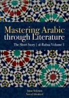 Saeed Alwakeel, Iman A Soliman, Iman A. Soliman - Mastering Arabic Through Literature