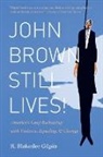 R. Blakeslee Gilpin - John Brown Still Lives!