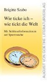 Brigitte Szabo - Wie ticke ich - wie tickt die Welt