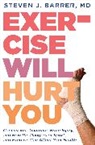 Steve Barrer, Steven J. Barrer - Exercise Will Hurt You