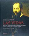 Giorgio Vasari - Las vidas de los más excelentes arquitectos, pintores y escultores italianos desde Cimabue a nuestros tiempos