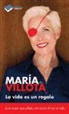 Maria De Villota, Maraia De Villota, María de Villota Comba - La vida es un regalo