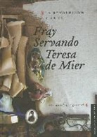Fray Servando Teresa De Mier, Fray Servando Teresa de Mier, Begoa Pulido Herrez - La Revolucion y la Fe: Una Antologia General