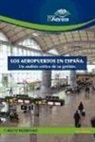 Carlos Medrano Rodriguez - Los aeropuertos en España : análisis crítico de su gestión