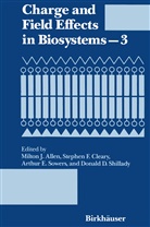 Allen, Allen, Lois Allen, Milton J. Allen, Stephen F. Cleary, Donald D. Shillady... - Charge and Field Effects in Biosystems-3