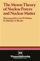 SCHUETTE, SCHUETTE, D. Schütte, Konrad Bleuler, Karl Holinde, Dieter Schütte - The Meson Theory of Nuclear Forces and Nuclear Matter