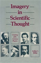 Miller, Miller - Imagery in Scientific Thought Creating 20th-Century Physics