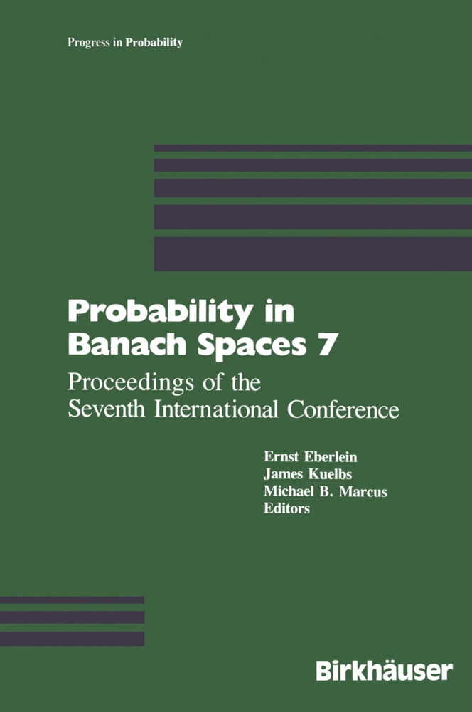 Eberlei, Eberlein, Eberlein, Külb, Kulbs, … - Probability in Banach Spaces 7 Proceedings of the Seventh International Conference