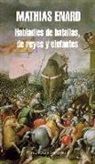 Mathias Enard - Habladles de batallas, de reyes y elefantes