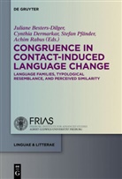 Juliane Besters-Dilger, Cynthi Dermarkar, Cynthia Dermarkar, Stefan Pfänder, Stefan Pfänder et al, Achim Rabus - Congruence in Contact-Induced Language Change